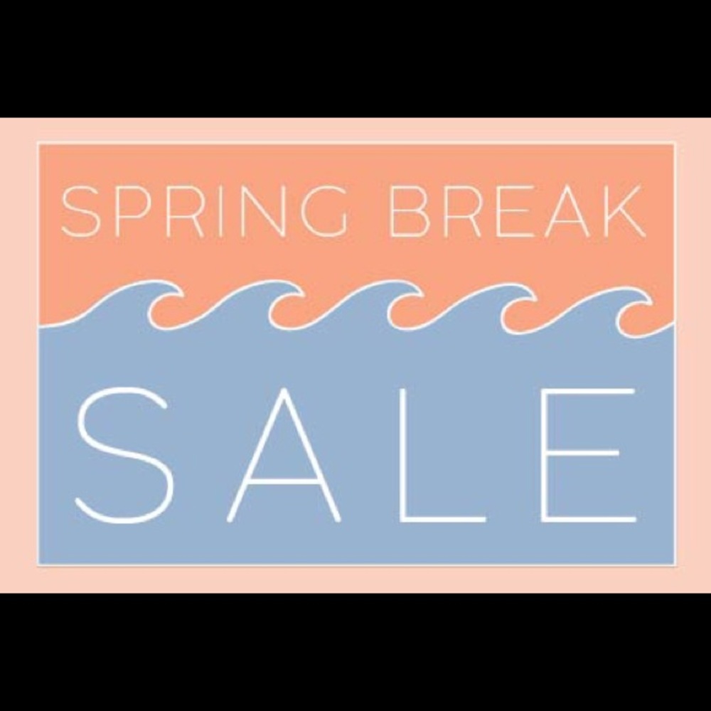 SPRING BREAK SALE